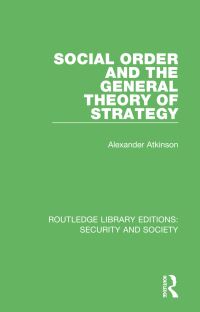 Book Cover for Social Order and the General Theory of Strategy by Alexander Atkinson
