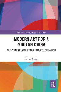 Book Cover for Modern Art for a Modern China by Yiyan Wang