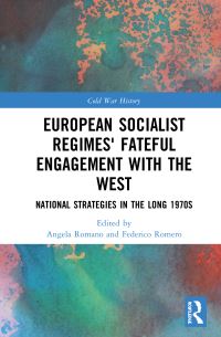Book Cover for European Socialist Regimes' Fateful Engagement With the West by Angela Romano, Federico Romero
