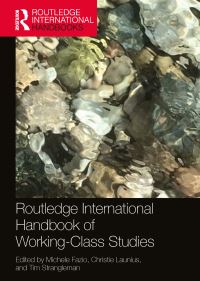 Book Cover for Routledge International Handbook of Working-Class Studies by Michele Fazio, Christie Launius, Tim Strangleman