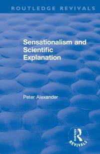 Book Cover for Sensationalism and Scientific Explanation by Peter Alexander