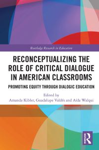 Book Cover for Reconceptualizing the Role of Critical Dialogue in American Classrooms by Amanda Kibler, Guadalupe Valdés, Aída Walqui