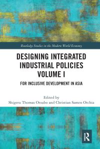 Book Cover for Designing Integrated Industrial Policies. Volume I For Inclusive Development in Asia by Shigeru Otsubo, Christian Samen Otchia