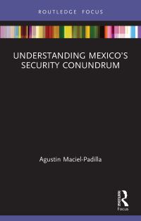Book Cover for Understanding Mexico's Security Conundrum by Agustin MacielPadilla