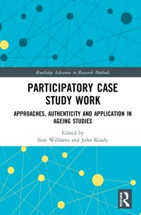 Book Cover for Participatory Case Study Work by Sion Williams, John Keady