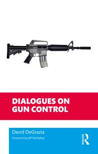 Book Cover for Dialogues on Gun Control by David DeGrazia