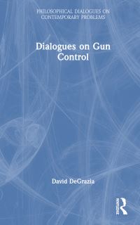 Book Cover for Dialogues on Gun Control by David DeGrazia