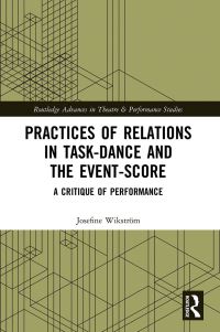 Book Cover for Practices of Relations in Task-Dance and the Event-Score by Josefine Wikström
