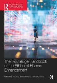 Book Cover for The Routledge Handbook of the Ethics of Human Enhancement by Fabrice Jotterand, Marcello Ienca