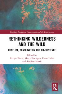 Book Cover for Rethinking Wilderness and the Wild by Robyn Bartel, Marty Branagan, Fiona Utley, Stephen Harris