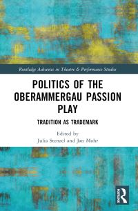 Book Cover for Politics of the Oberammergau Passion Play by Julia Stenzel, JanSteffen Mohr