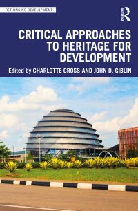Book Cover for Critical Approaches to Heritage for Development by Charlotte Cross, John Giblin