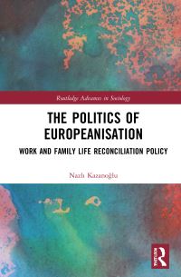 Book Cover for The Politics of Europeanisation by Nazli Kazanoglu