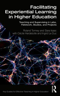 Book Cover for Facilitating Experiential Learning in Higher Education by Roland Tormey, Siara Ruth Isaac, Cécile Hardebolle, Ingrid Le Duc