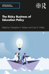 Book Cover for The Risky Business of Education Policy by Carol A Mullen, Christopher Tienken