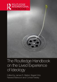 Book Cover for The Routledge Handbook on the Lived Experience of Ideology by James R Martel, Basak Ertür, Naveed Mansoori, Connal Parsley