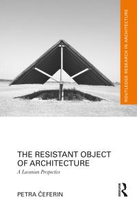 Book Cover for The Resistant Object of Architecture by Petra Ceferin