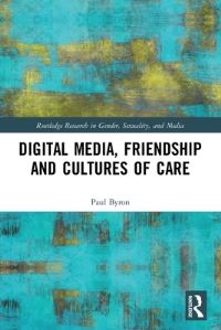Book Cover for Digital Media, Friendship and Cultures of Care by Paul Byron