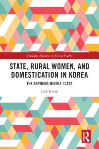 Book Cover for State, Rural Women, and Domestication in Korea by Jaok Kwon