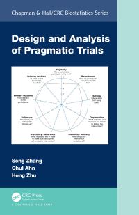 Book Cover for Design and Analysis of Pragmatic Trials by Song Zhang, Chul Ahn, Hong Zhu