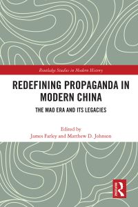 Book Cover for Redefining Propaganda in Modern China by James Farley, Matthew D Johnson