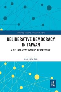 Book Cover for Deliberative Democracy in Taiwan by MeiFang Fan