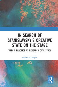 Book Cover for In Search of Stanislavski's Creative State on the Stage by Gabriela Curpan