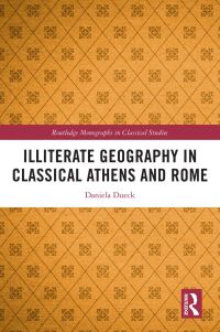 Book Cover for Illiterate Geography in Classical Athens and Rome by Daniela Dueck