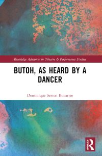 Book Cover for Butoh, as Heard by a Dancer by Dominique Savitri Bonarjee