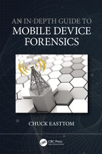 Book Cover for An In-Depth Guide to Mobile Device Forensics by Chuck Easttom