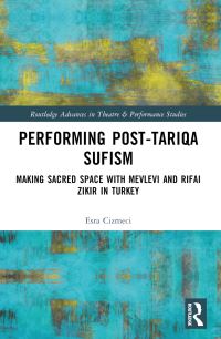 Book Cover for Performing Post-Tariqa Sufism by Esra Çizmeci