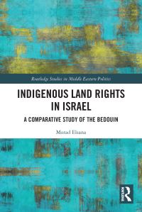 Book Cover for Indigenous Land Rights in Israel by Morad Elsana