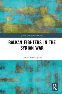 Book Cover for Balkan Fighters in the Syrian War by Tanja Dramac Jiries