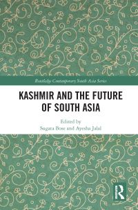 Book Cover for Kashmir and the Future of South Asia by Sugata Bose, Ayesha Jalal