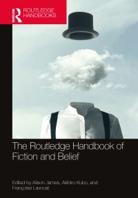 Book Cover for The Routledge Handbook of Fiction and Belief by Alison James, Akihiro Kubo, Françoise Lavocat