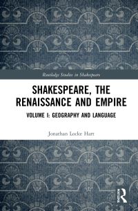 Book Cover for Shakespeare, the Renaissance and Empire. Volume I Geography and Language by Jonathan Locke Hart