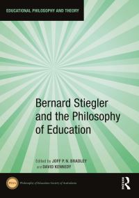 Book Cover for Bernard Stiegler and the Philosophy of Education by Joff Bradley, David Kennedy