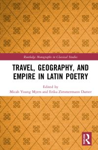 Book Cover for Travel, Geography, and Empire in Latin Poetry by Micah Young Myers