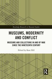 Book Cover for Museums, Modernity and Conflict by Kate Hill