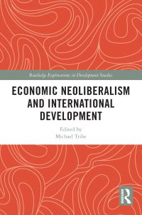 Book Cover for Economic Neoliberalism and International Development by Michael A Tribe