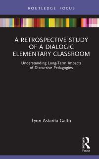 Book Cover for A Retrospective Study of a Dialogic Elementary Classroom by Lynn Astarita Gatto