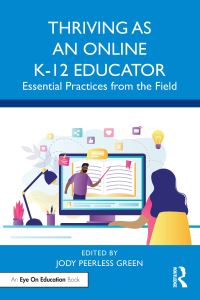 Book Cover for Thriving as an Online K-12 Educator by Jody Peerless Green