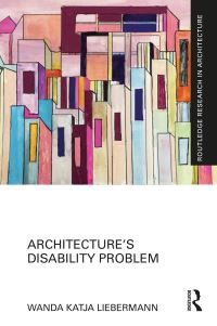 Book Cover for Architecture's Disability Problem by Wanda Katja Liebermann