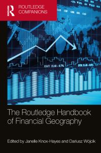 Book Cover for The Routledge Handbook of Financial Geography by Janelle Kallie Knox, Dariusz Wójcik