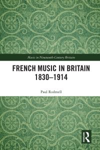 Book Cover for French Music in Britain 1830-1914 by Paul Rodmell