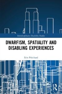 Book Cover for Dwarfism, Spatiality and Disabling Experiences by Erin Pritchard