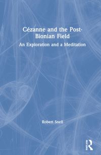 Book Cover for Cézanne and the Post-Bionian Field by Robert Snell