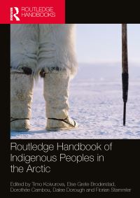 Book Cover for Routledge Handbook of Indigenous Peoples in the Arctic by Timo Koivurova, Else Grete Broderstad, Dorothée Cambou, Dalee Dorough, Florian Stammler