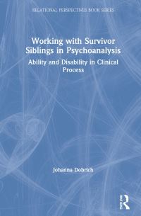 Book Cover for Working With Survivor Siblings in Psychoanalysis by Johanna Dobrich