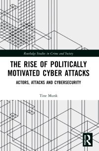 Book Cover for The Rise of Politically Motivated Cyber Attacks by Tine Munk